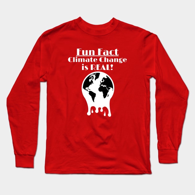 Climate Change Is REAL - Fun Fact Long Sleeve T-Shirt by ChrisWilson